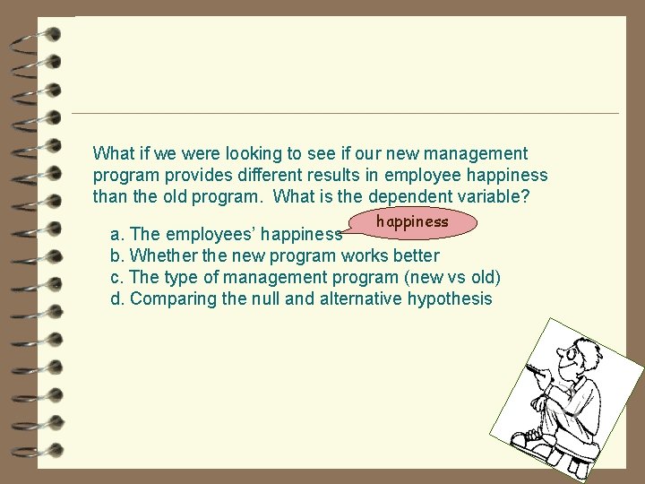 What if we were looking to see if our new management program provides different