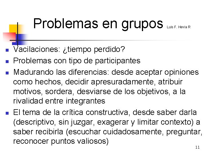 Problemas en grupos n n Luis F. Hevia R Vacilaciones: ¿tiempo perdido? Problemas con