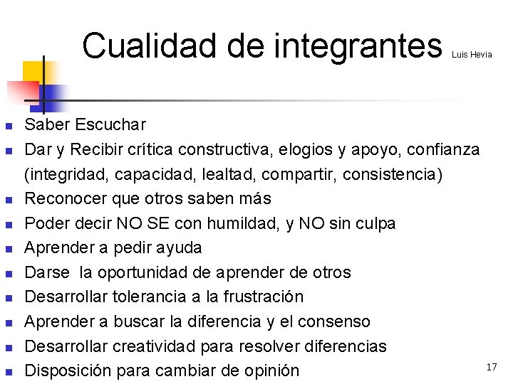 Cualidad de integrantes n n n n n Luis Hevia Saber Escuchar Dar y