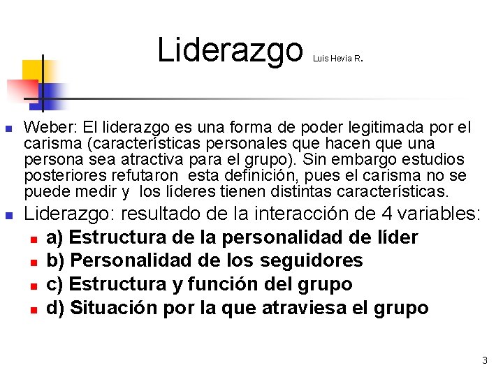 Liderazgo n n Luis Hevia R. Weber: El liderazgo es una forma de poder
