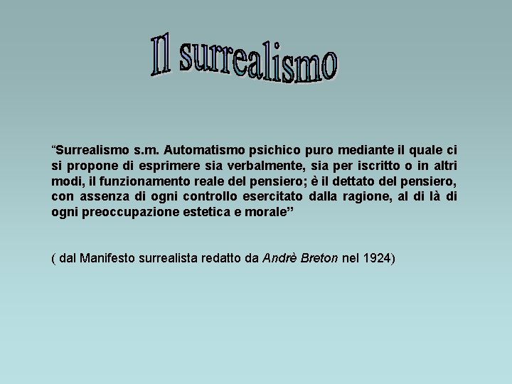 “Surrealismo s. m. Automatismo psichico puro mediante il quale ci si propone di esprimere