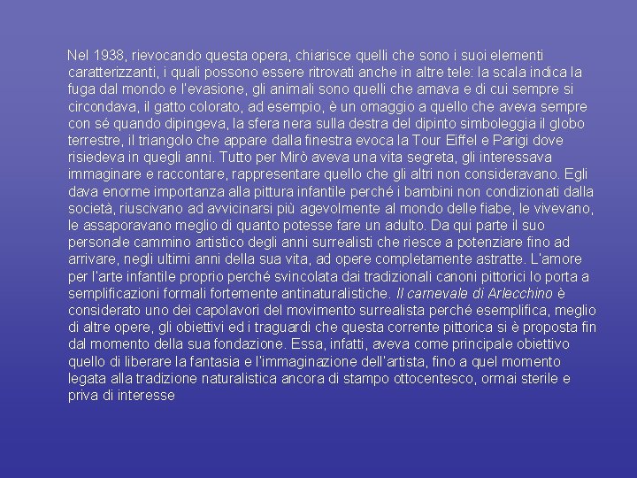 Nel 1938, rievocando questa opera, chiarisce quelli che sono i suoi elementi caratterizzanti, i
