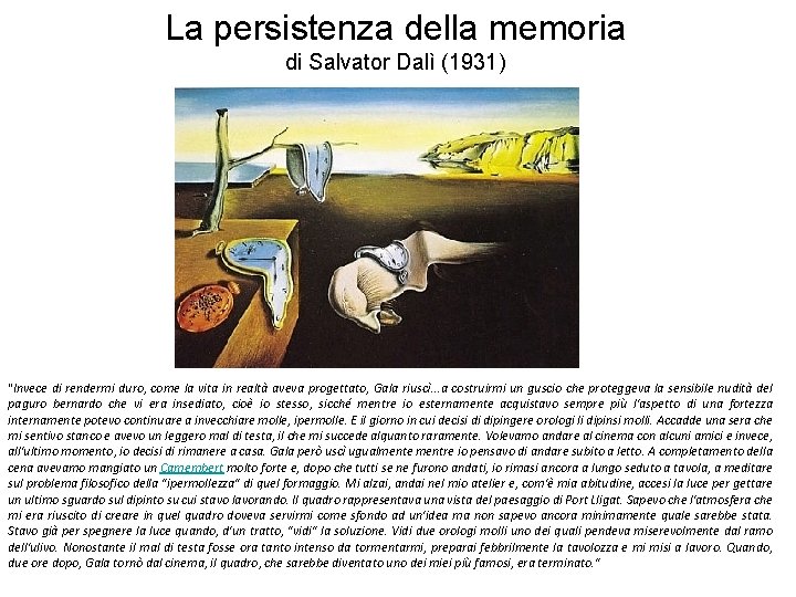 La persistenza della memoria di Salvator Dalì (1931) "Invece di rendermi duro, come la