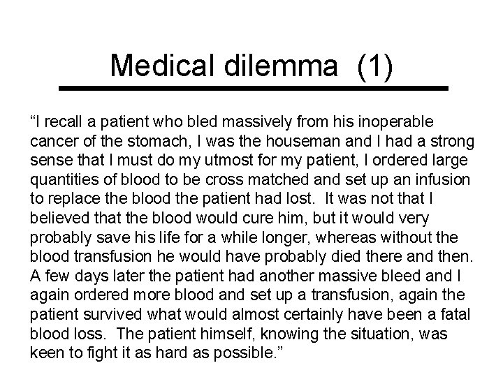 Medical dilemma (1) “I recall a patient who bled massively from his inoperable cancer