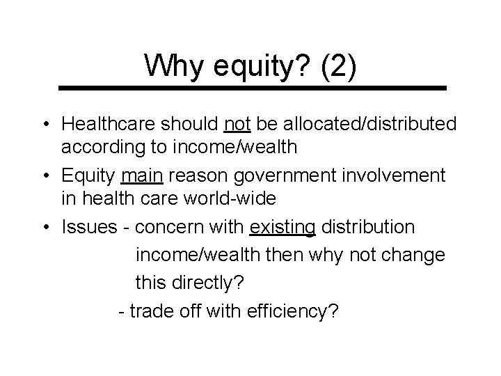 Why equity? (2) • Healthcare should not be allocated/distributed according to income/wealth • Equity