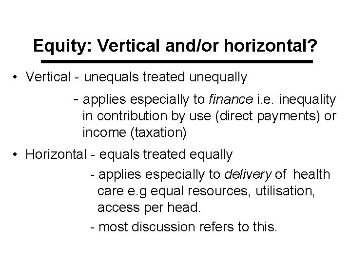 Equity: Vertical and/or horizontal? • Vertical - unequals treated unequally - applies especially to