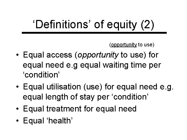 ‘Definitions’ of equity (2) (opportunity to use) • Equal access (opportunity to use) for