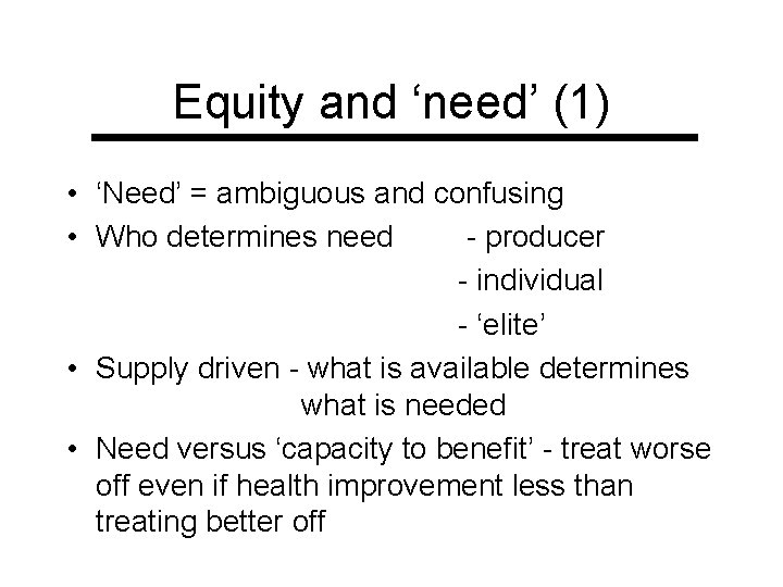 Equity and ‘need’ (1) • ‘Need’ = ambiguous and confusing • Who determines need