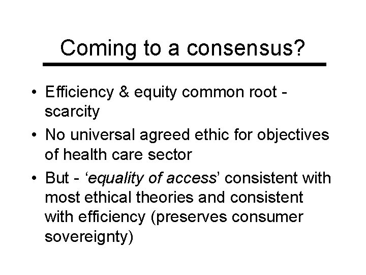 Coming to a consensus? • Efficiency & equity common root scarcity • No universal