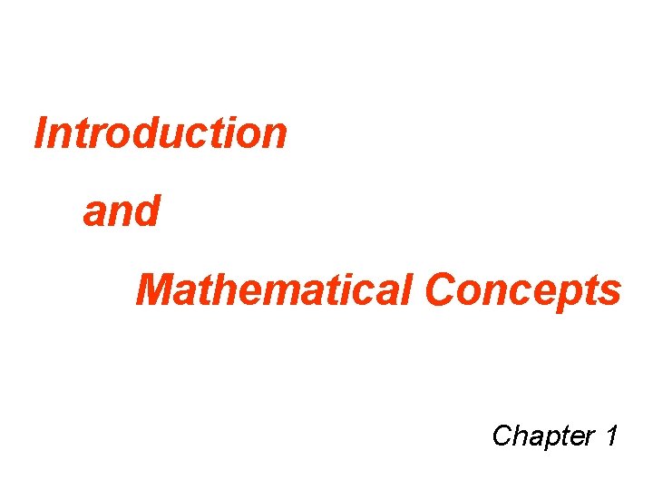 Introduction and Mathematical Concepts Chapter 1 