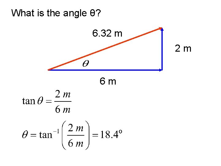 What is the angle θ? 6. 32 m 2 m 6 m 