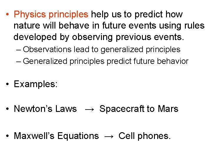  • Physics principles help us to predict how nature will behave in future