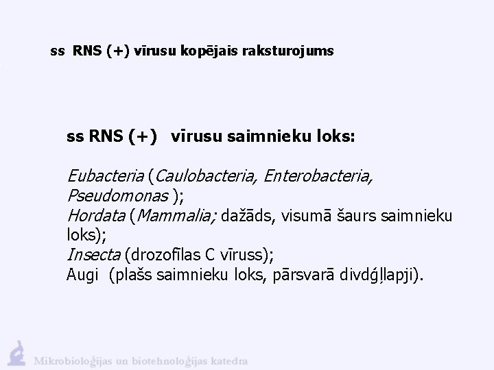 ss RNS (+) vīrusu kopējais raksturojums ss RNS (+) vīrusu saimnieku loks: Eubacteria (Caulobacteria,