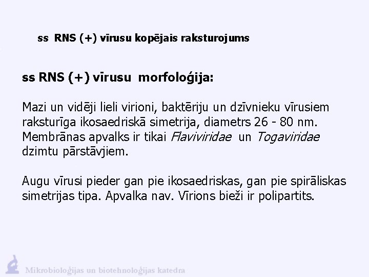 ss RNS (+) vīrusu kopējais raksturojums ss RNS (+) vīrusu morfoloģija: Mazi un vidēji