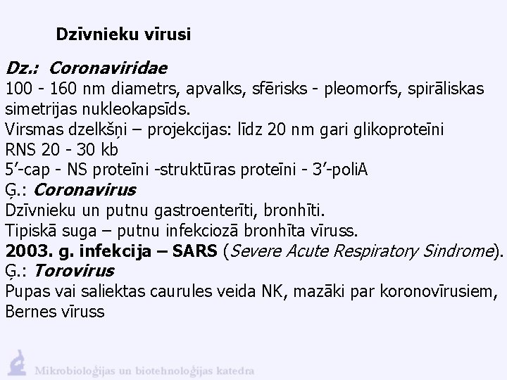 Dzīvnieku vīrusi Dz. : Coronaviridae 100 - 160 nm diametrs, apvalks, sfērisks - pleomorfs,