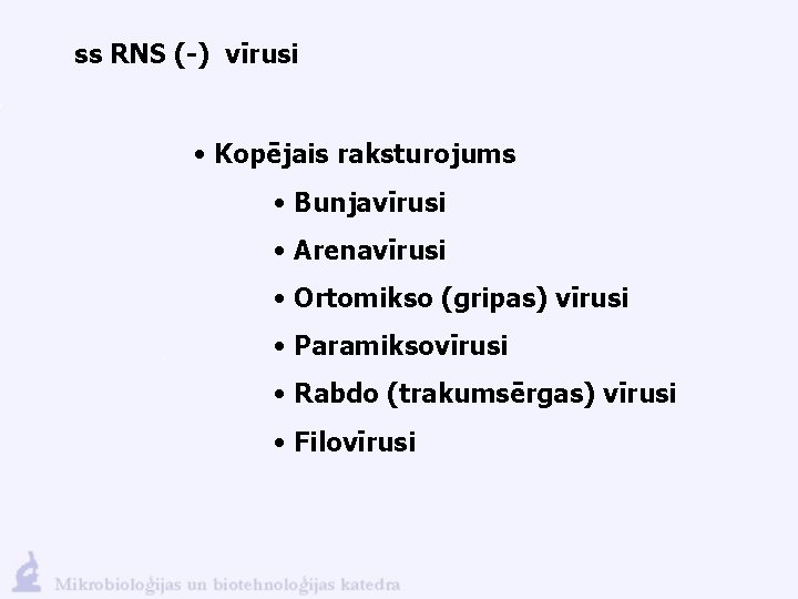 ss RNS (-) vīrusi • Kopējais raksturojums • Bunjavīrusi • Arenavīrusi • Ortomikso (gripas)