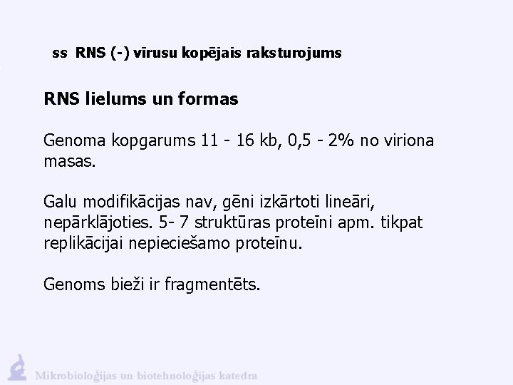 ss RNS (-) vīrusu kopējais raksturojums RNS lielums un formas Genoma kopgarums 11 -