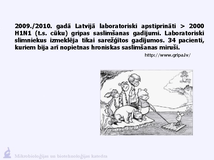 2009. /2010. gadā Latvijā laboratoriski apstiprināti > 2000 H 1 N 1 (t. s.