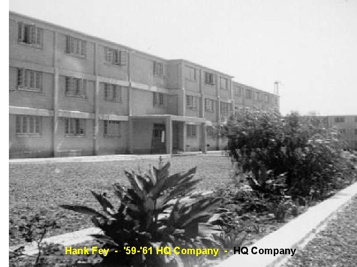 Hank Fey - '59 -'61 HQ Company - HQ Company Hank Fey - '59 -'61 HQ Company - HQ Company