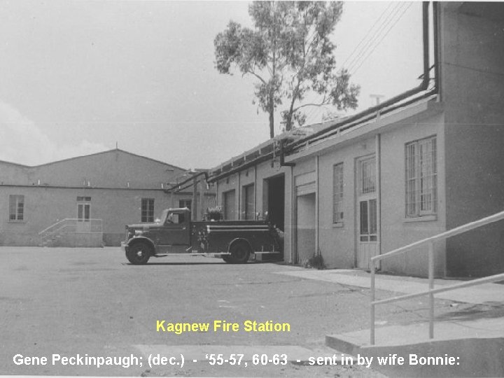 Kagnew Fire Station Gene Peckinpaugh; (dec. ) - ‘ 55 -57, 60 -63 - Kagnew Fire Station Gene Peckinpaugh; (dec. ) - ‘ 55 -57, 60 -63 -