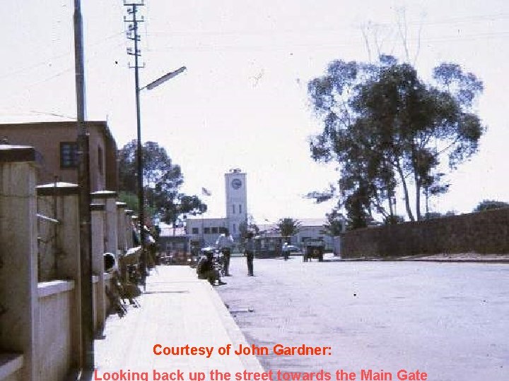 Courtesy of John Gardner: Looking back up the street towards the Main Gate Courtesy of John Gardner: Looking back up the street towards the Main Gate