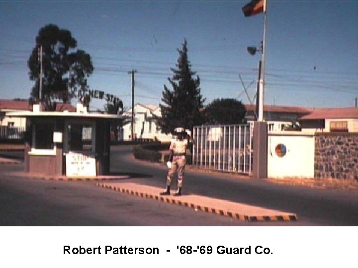 Robert Patterson - '68 -'69 Guard Co. Robert Patterson - '68 -'69 Guard Co.