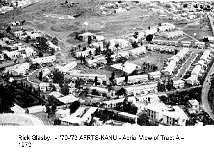 Rick Glasby: - '70 -'73 AFRTS-KANU - Aerial View of Tract A – 1973 Rick Glasby: - '70 -'73 AFRTS-KANU - Aerial View of Tract A – 1973
