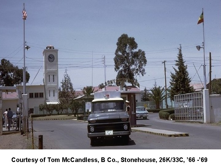 Courtesy of Tom Mc. Candless, B Co. , Stonehouse, 26 K/33 C, ’ 66 Courtesy of Tom Mc. Candless, B Co. , Stonehouse, 26 K/33 C, ’ 66