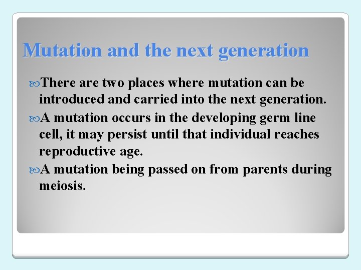 Mutation and the next generation There are two places where mutation can be introduced