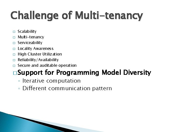 Challenge of Multi-tenancy � � � � Scalability Multi-tenancy Serviceability Locality Awareness High Cluster