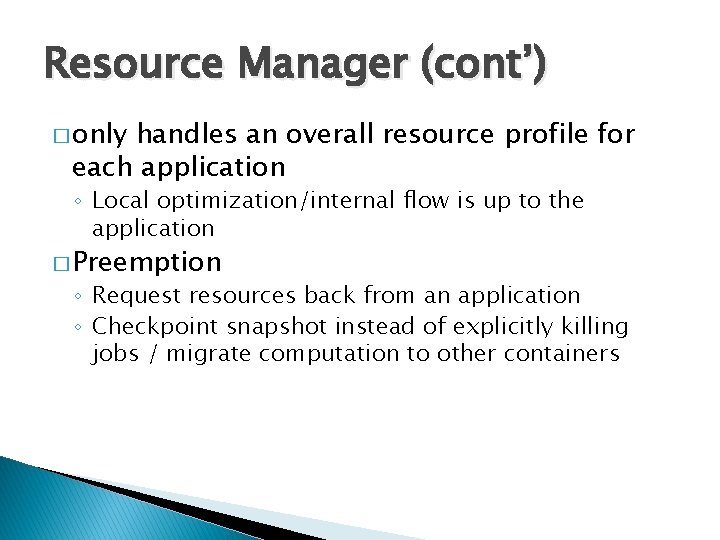 Resource Manager (cont’) � only handles an overall resource profile for each application ◦