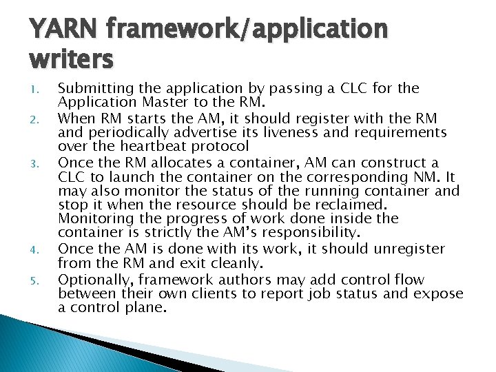 YARN framework/application writers 1. 2. 3. 4. 5. Submitting the application by passing a