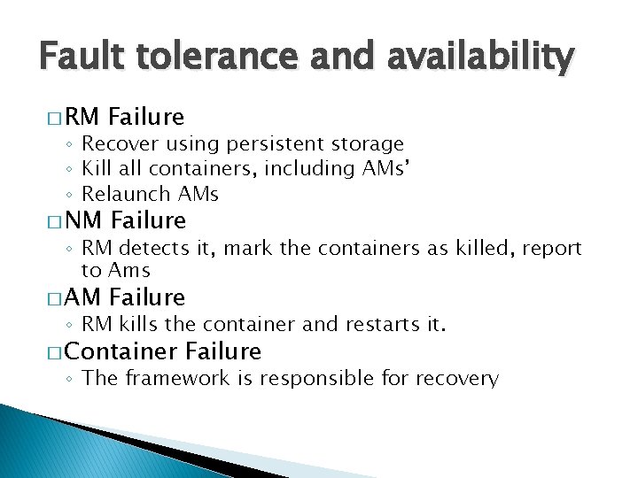 Fault tolerance and availability � RM Failure � NM Failure � AM Failure ◦