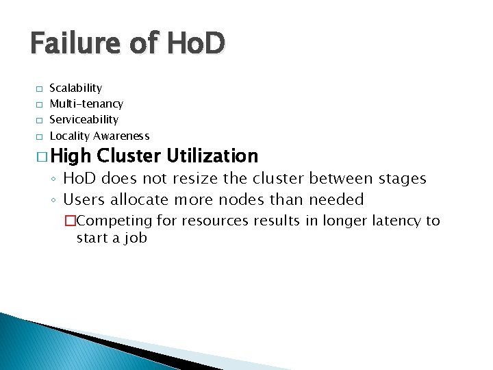 Failure of Ho. D � � Scalability Multi-tenancy Serviceability Locality Awareness � High Cluster