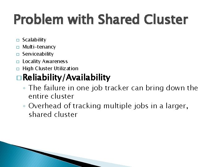 Problem with Shared Cluster � � � Scalability Multi-tenancy Serviceability Locality Awareness High Cluster