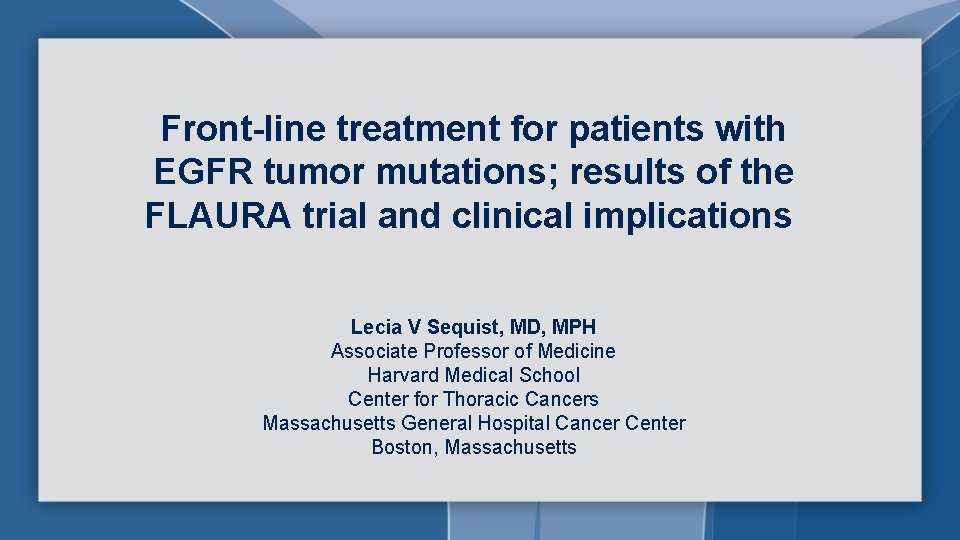 Front-line treatment for patients with EGFR tumor mutations; results of the FLAURA trial and Front-line treatment for patients with EGFR tumor mutations; results of the FLAURA trial and