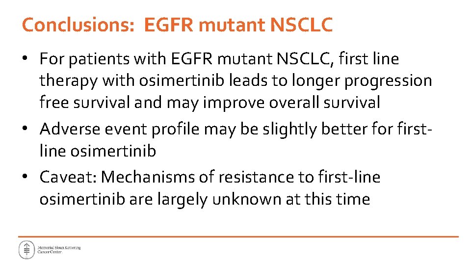 Conclusions: EGFR mutant NSCLC • For patients with EGFR mutant NSCLC, first line therapy Conclusions: EGFR mutant NSCLC • For patients with EGFR mutant NSCLC, first line therapy