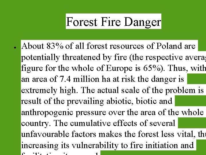 Forest Fire Danger ● About 83% of all forest resources of Poland are potentially