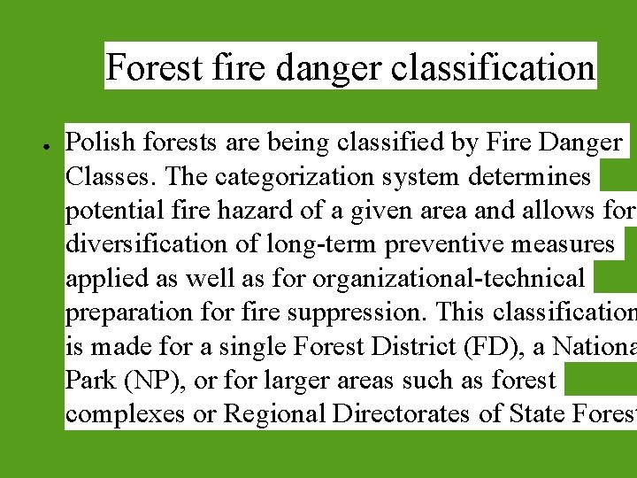 Forest fire danger classification ● Polish forests are being classified by Fire Danger Classes. Forest fire danger classification ● Polish forests are being classified by Fire Danger Classes.