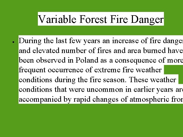 Variable Forest Fire Danger ● During the last few years an increase of fire