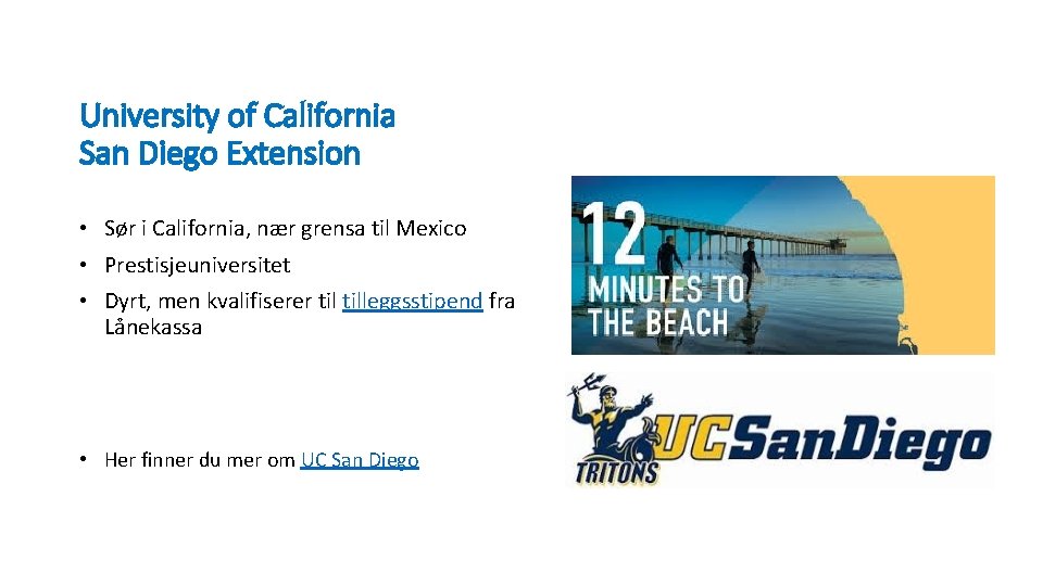 University of California San Diego Extension • Sør i California, nær grensa til Mexico