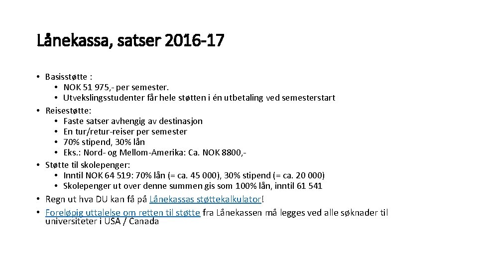 Lånekassa, satser 2016 -17 • Basisstøtte : • NOK 51 975, - per semester.