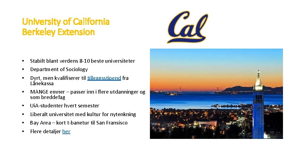 University of California Berkeley Extension • • Stabilt blant verdens 8 -10 beste universiteter