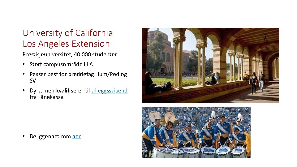 University of California Los Angeles Extension Prestisjeuniversitet, 40 000 studenter • Stort campusområde i