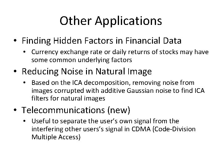 Other Applications • Finding Hidden Factors in Financial Data • Currency exchange rate or