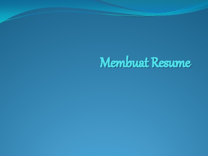 Membuat Resume 