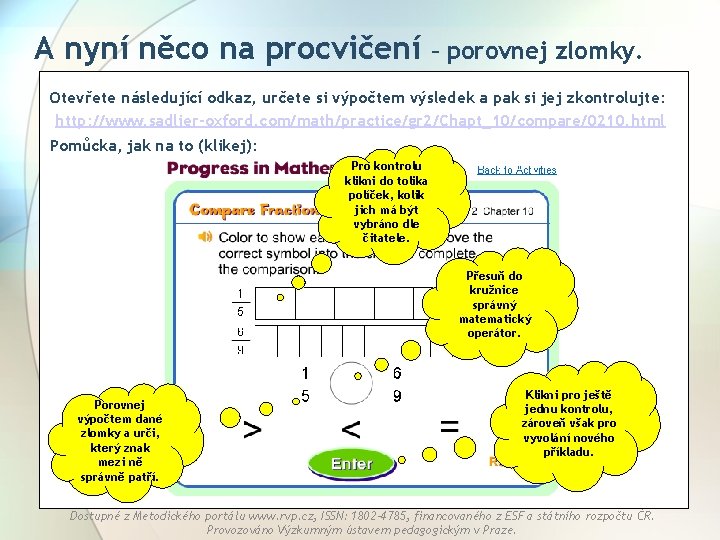 A nyní něco na procvičení – porovnej zlomky. Otevřete následující odkaz, určete si výpočtem