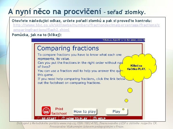 A nyní něco na procvičení – seřaď zlomky. Otevřete následující odkaz, určete pořadí zlomků