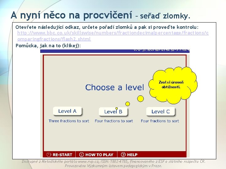 A nyní něco na procvičení – seřaď zlomky. Otevřete následující odkaz, určete pořadí zlomků