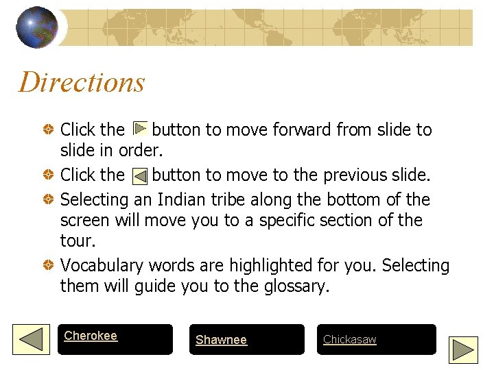 Directions Click the button to move forward from slide to slide in order. Click